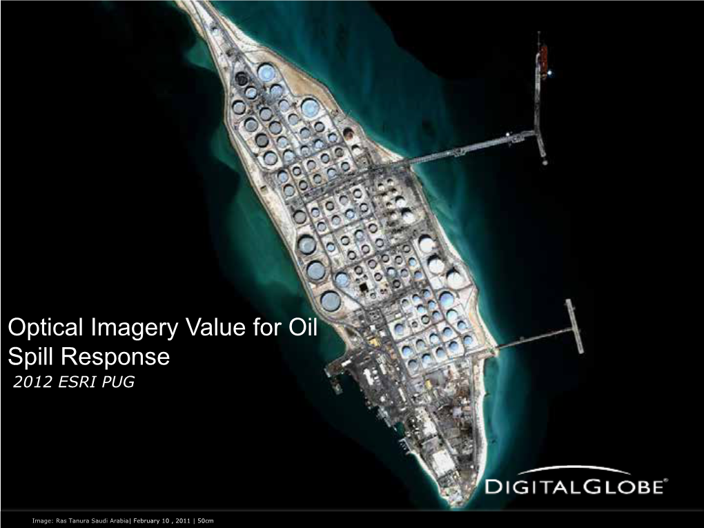 Optical Imagery Value for Oil Spill Response 2012 ESRI PUG