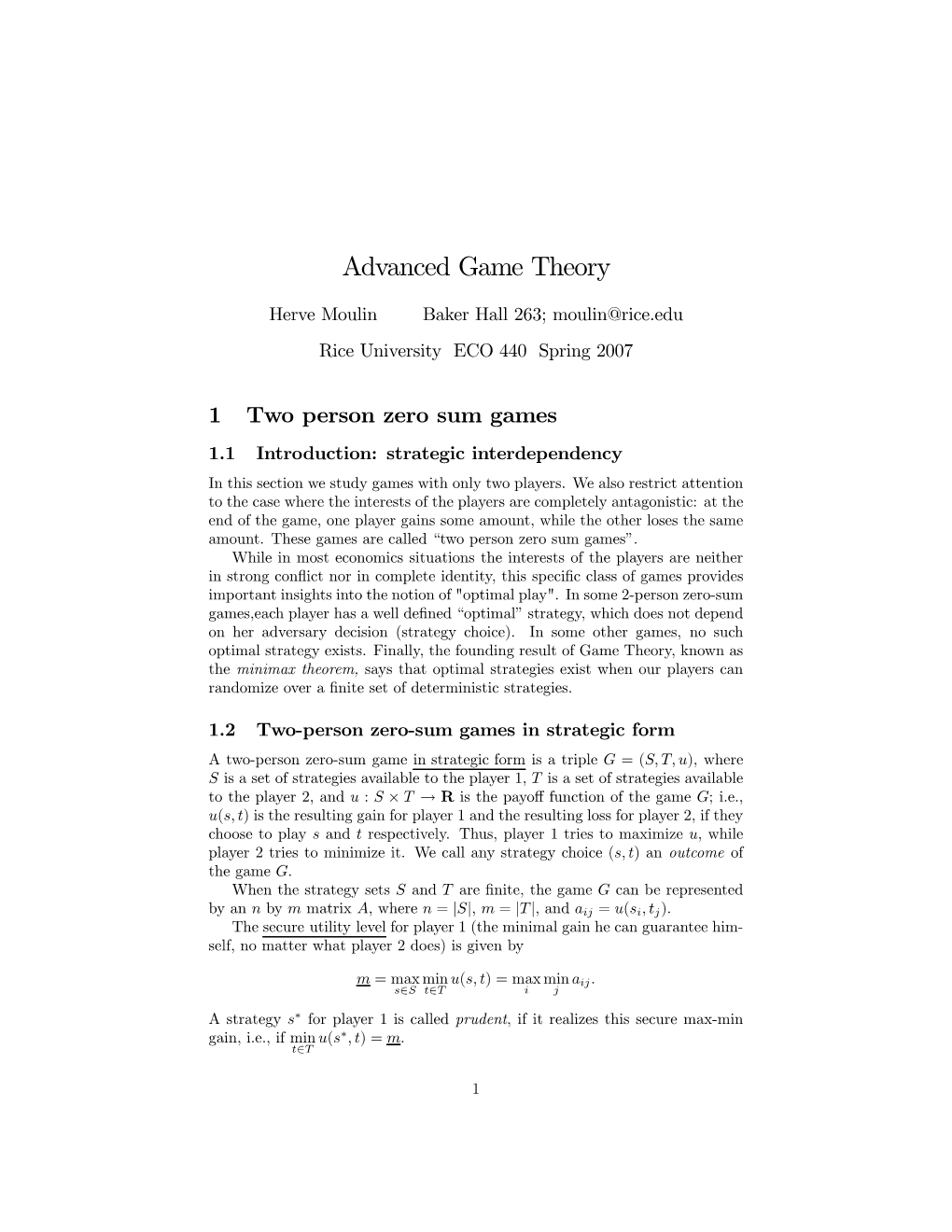 1 Two Person Zero Sum Games 1.1 Introduction: Strategic Interdependency in This Section We Study Games with Only Two Players