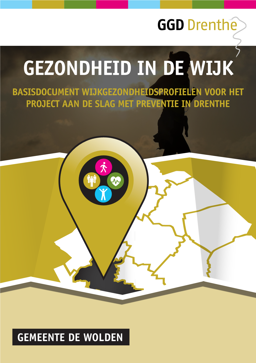 Gezondheid in De Wijk Basisdocument Wijkgezondheidsprofielen Voor Het Project Aan De Slag Met Preventie in Drenthe