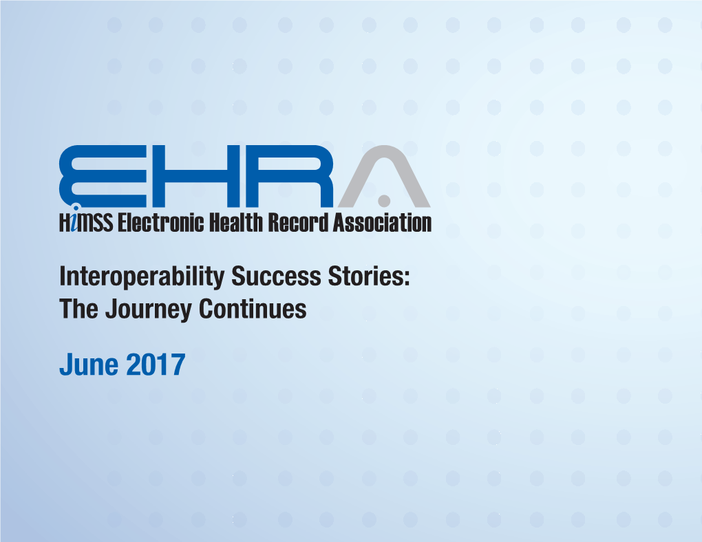 Interoperability Success Stories: the Journey Continues June 2017 Interoperability Success Stories: the Journey Continues