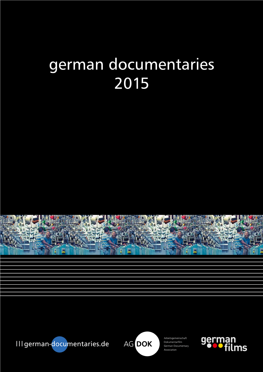 German Documentaries 2015 German Films Is the National Information and Advisory Center for the Promotion of German Films Worldwide