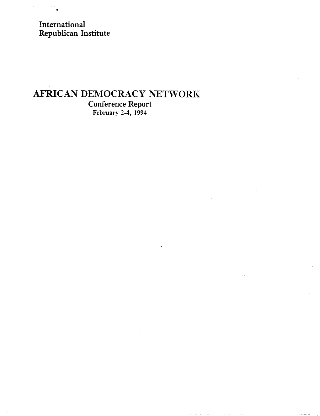 AFRICAN DEMOCRACY NETWORK ~ ~ ~ Conference Report ~ ~ ~ February 2-4, 1994 ~ ~ I ! ~ ,'I ~ »~ ~ }\ 