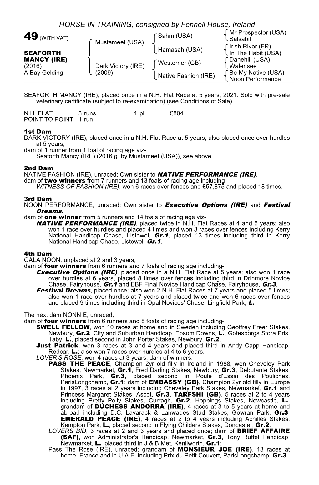 HORSE in TRAINING, Consigned by Fennell House, Ireland Mr Prospector (USA) Sahm (USA) 49 (WITH VAT) Salsabil Mustameet (USA) Irish River (FR) Hamasah (USA)