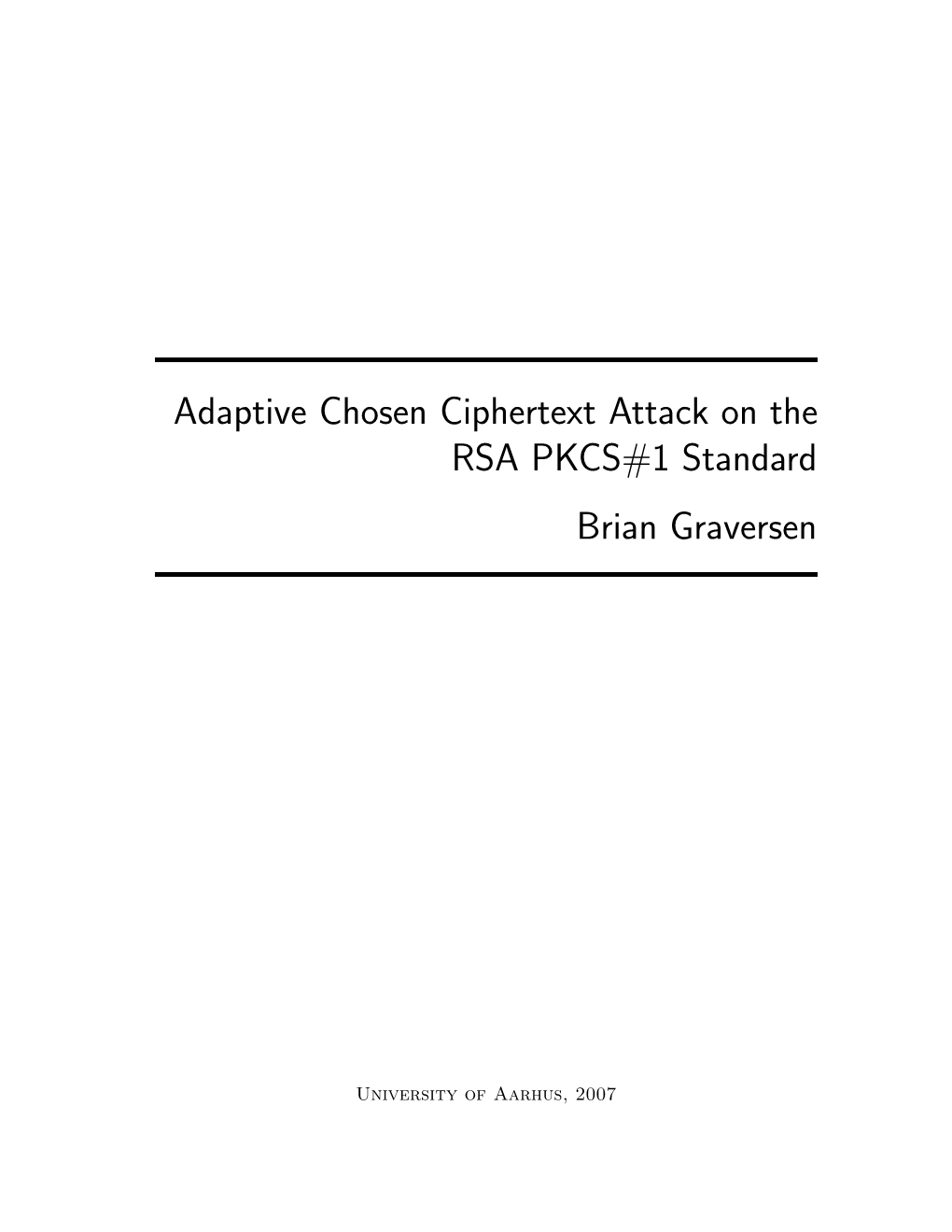 Adaptive Chosen Ciphertext Attack on the RSA PKCS#1 Standard Brian Graversen