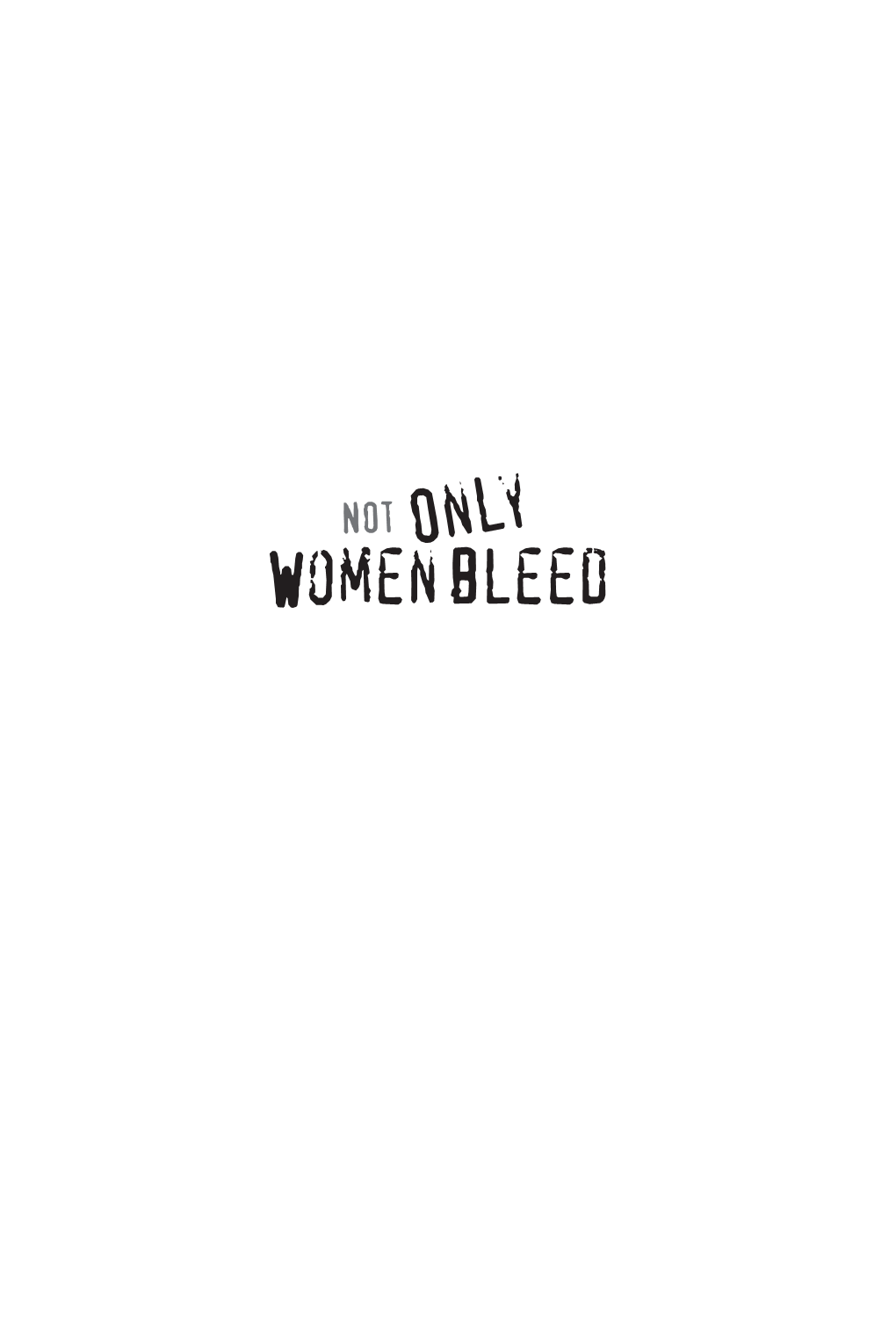 Not Only Women Bleed Copyright © 2012 by Dick Wagner