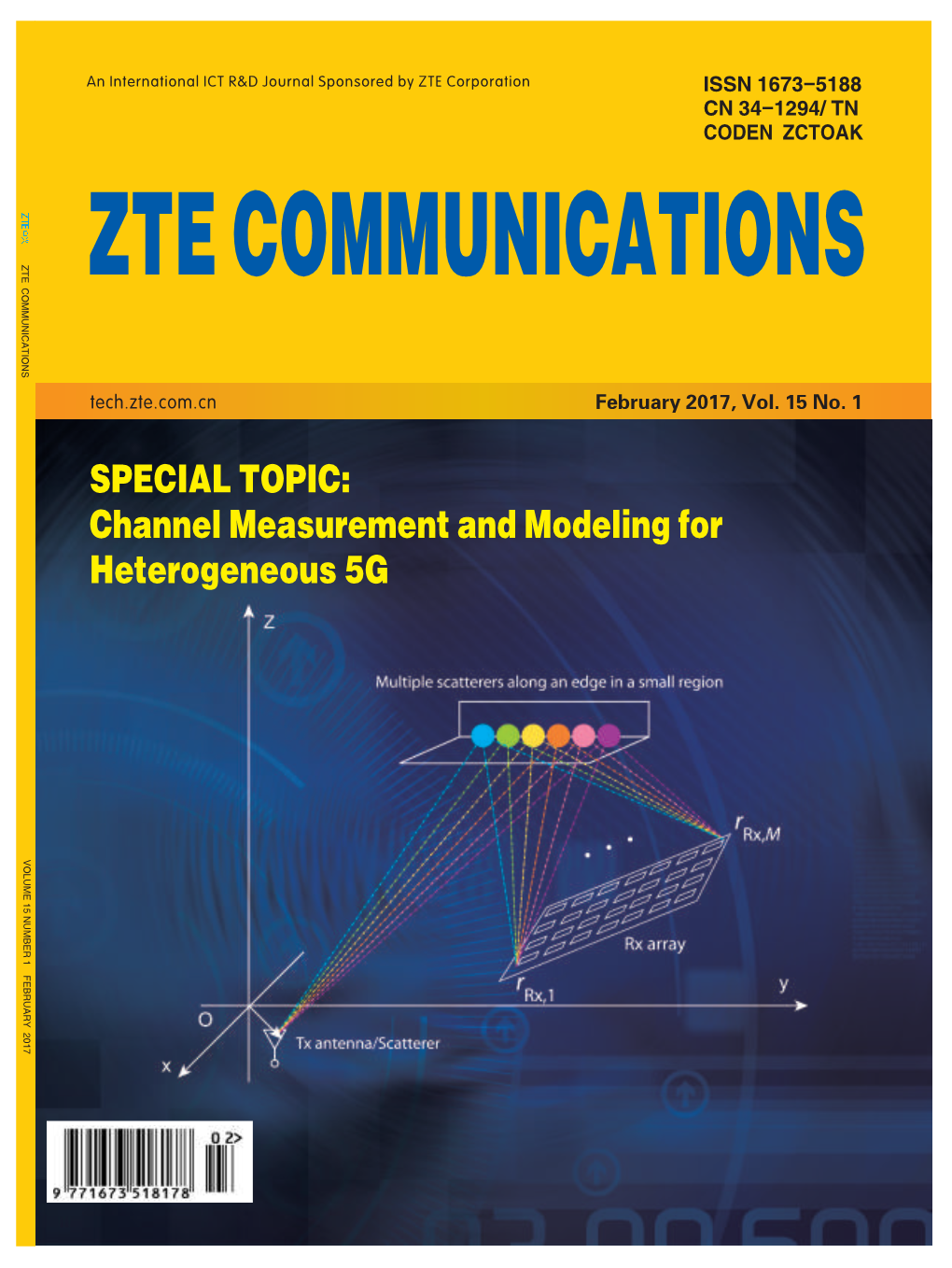 SPECIAL TOPIC: Channel Measurement and Modeling for Heterogeneous 5G VOLUME 15 NUMBER 1 FEBRUARY 2017 ZTE Communications Editorial Board