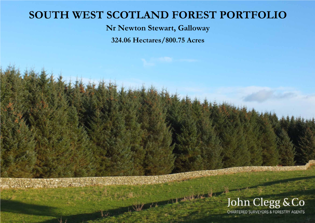 SOUTH WEST SCOTLAND FOREST PORTFOLIO Nr Newton Stewart, Galloway 324.06 Hectares/800.75 Acres DRUMMURRIE MOSS FOREST