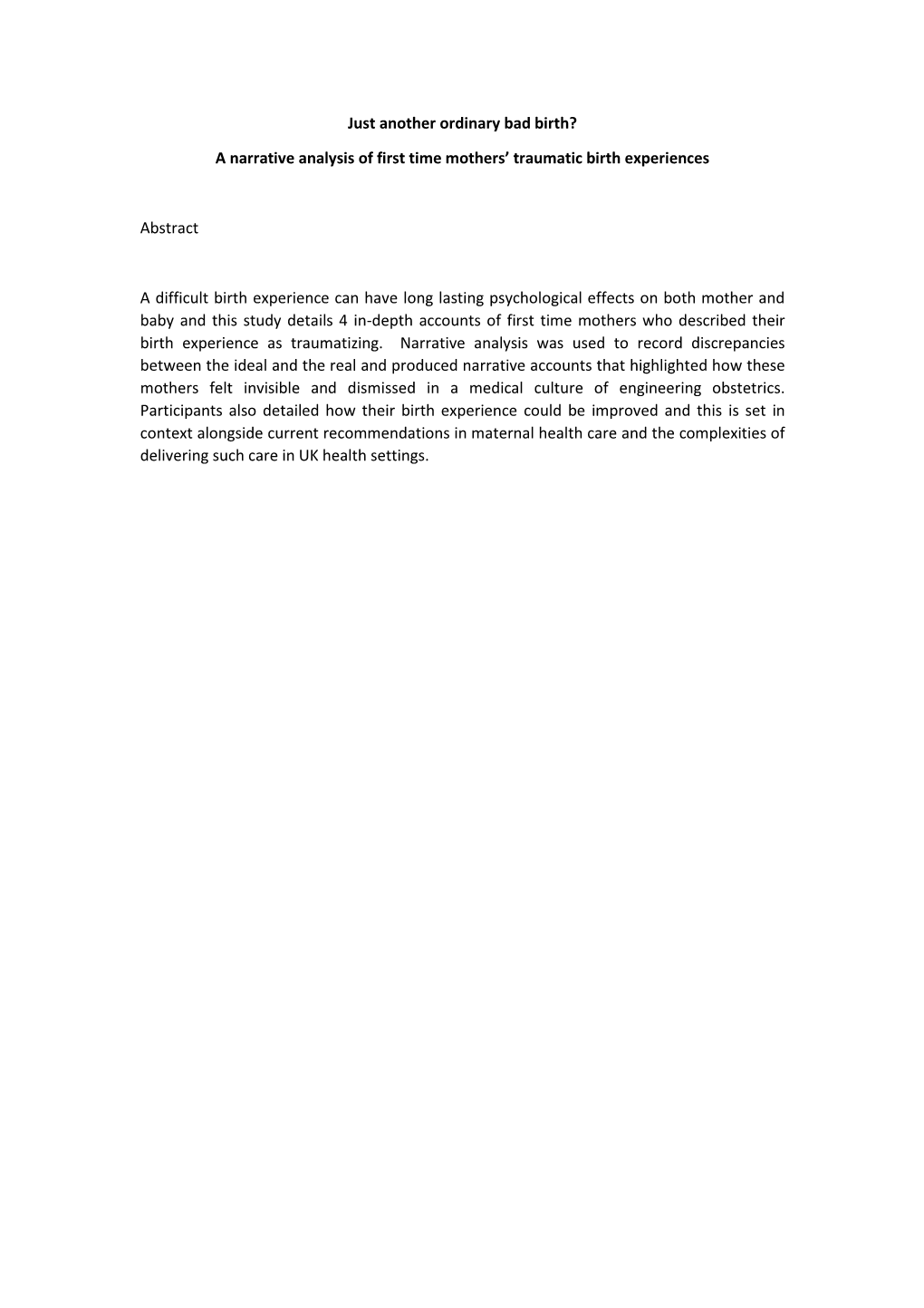 Just Another Ordinary Bad Birth? a Narrative Analysis of First Time Mothers' Traumatic Birth Experiences Abstract a Difficult