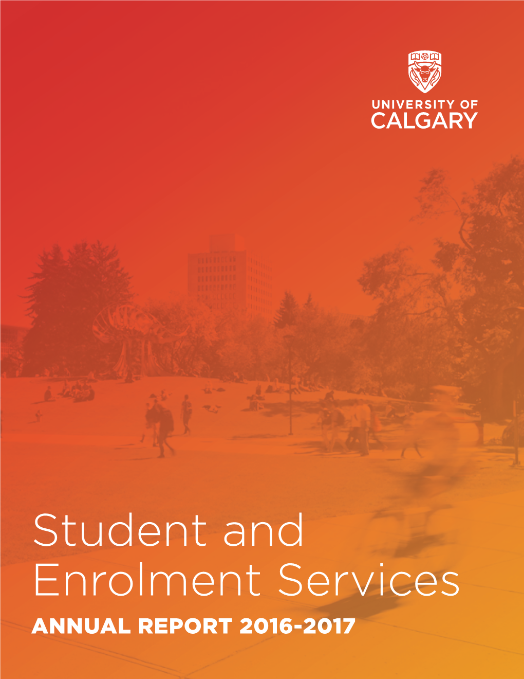 Student and Enrolment Services ANNUAL REPORT 2016-2017 Table of Contents