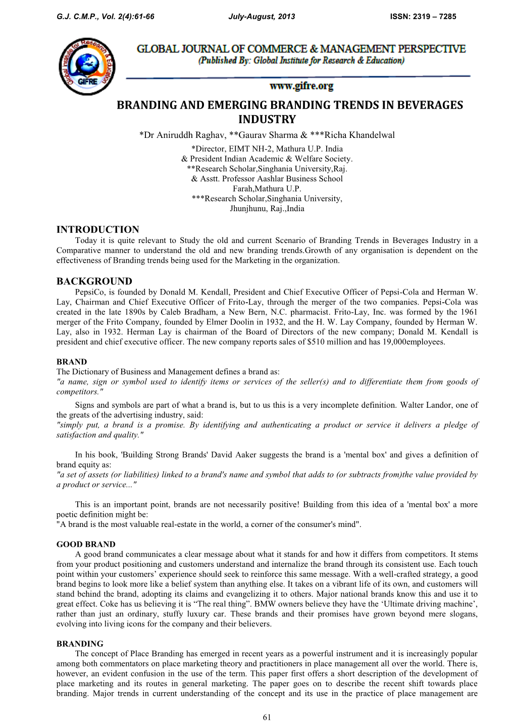 BRANDING and EMERGING BRANDING TRENDS in BEVERAGES INDUSTRY *Dr Aniruddh Raghav, **Gaurav Sharma & ***Richa Khandelwal *Director, EIMT NH-2, Mathura U.P