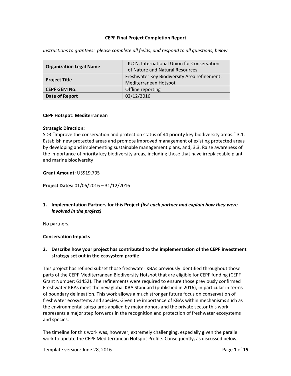 Template Version: June 28, 2016 Page 1 of 15 CEPF Final Project Completion Report Instructions to Grantees: Please Complete