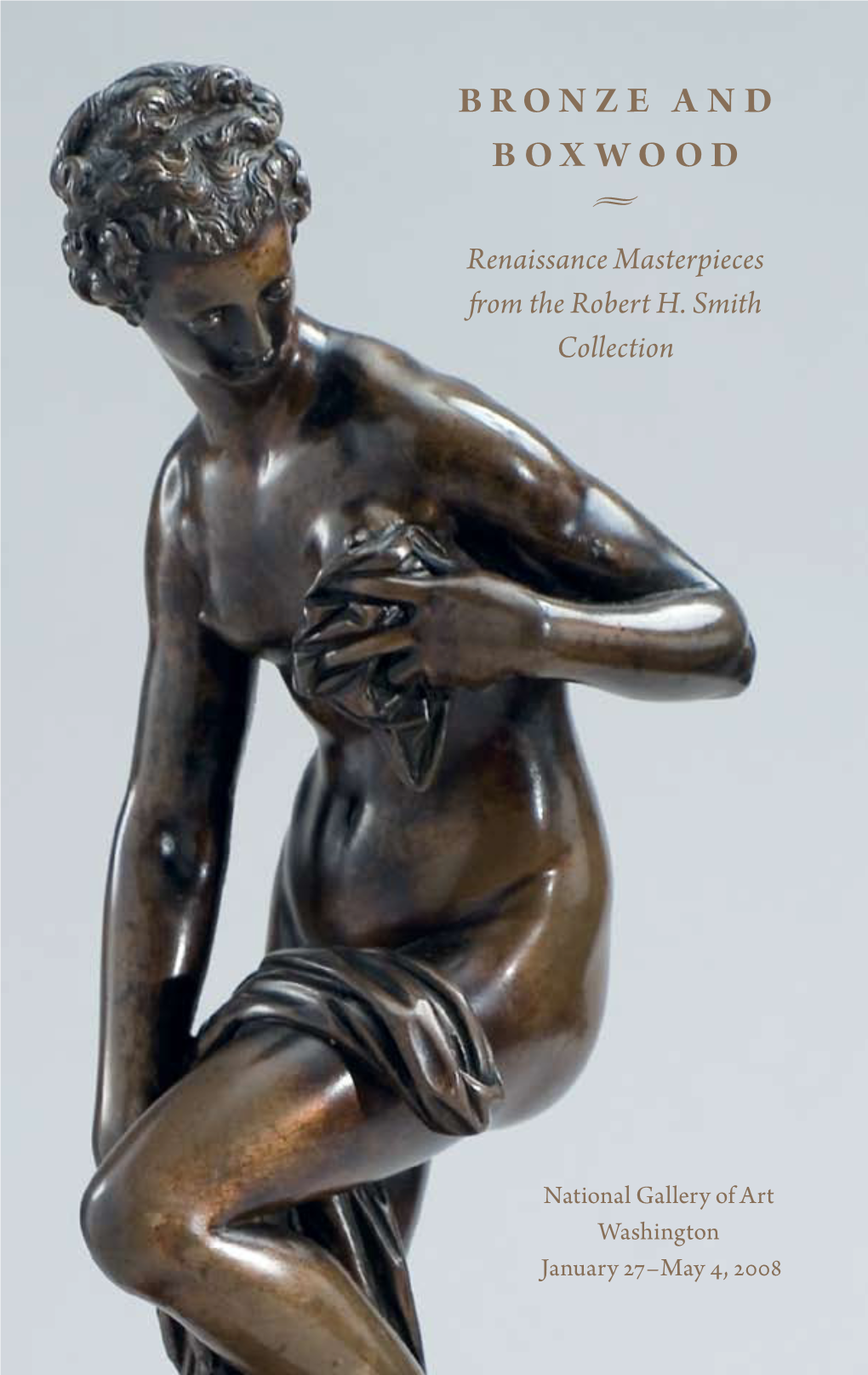 Bronze and Boxwood: Renais- Sance Masterpieces from the Robert H