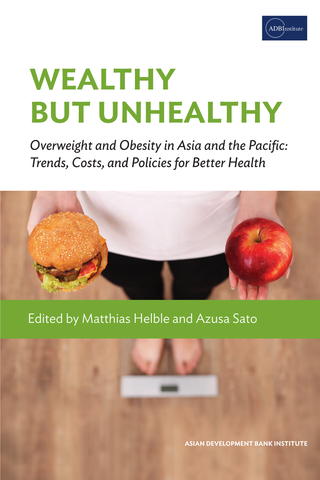 Wealthy but Unhealthy: Overweight and Obesity in Asia and the Pacific: Trends, Costs, and Policies for Better Health