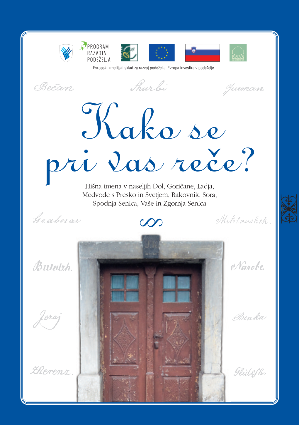 Kako Se Pri Vas Re~E? Hi{Na Imena V Naseljih Dol, Gori~Ane, Ladja, Medvode S Presko in Svetjem, Rakovnik, Sora, Spodnja Senica, Va{E in Zgornja Senica §