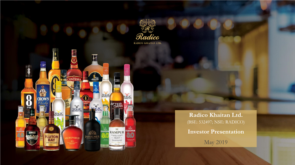 Radico Khaitan Ltd. Investor Presentation May 2019