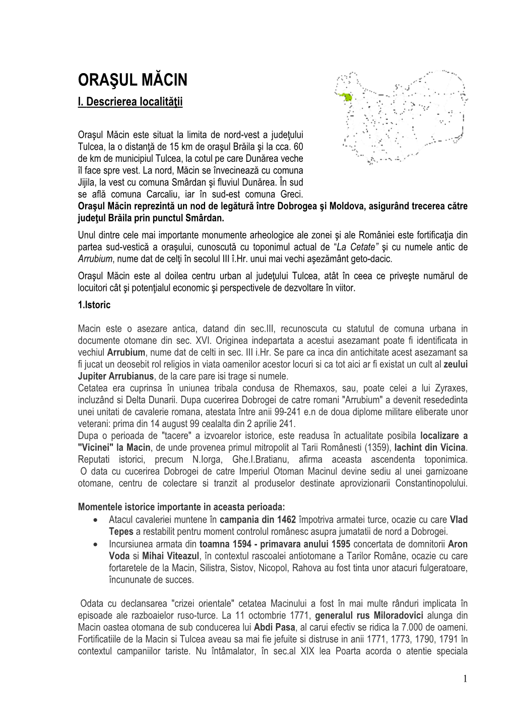 Macin Este O Asezare Antica, Datand Din Sec.III, Recunoscuta Cu Statutul De Comuna Urbana in Documente Otomane Din Sec