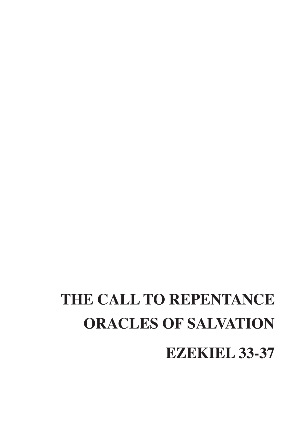 The Call to Repentance Oracles of Salvation Ezekiel 33-37