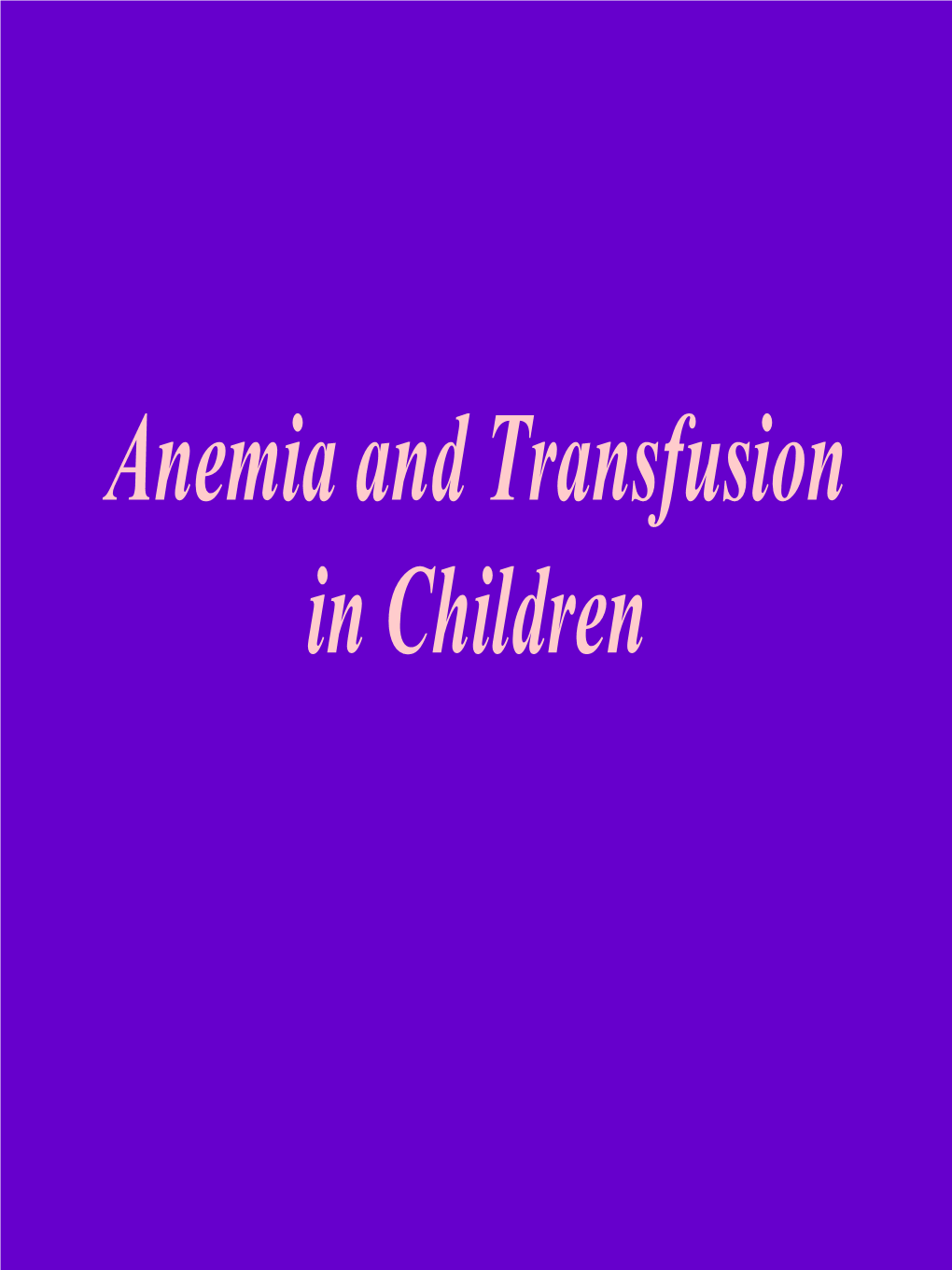 Anemia and Transfusion in Children Anemia