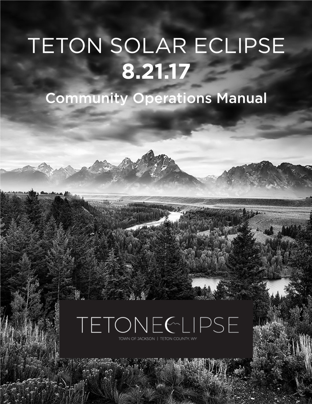 TETON SOLAR ECLIPSE 8.21.17 Community Operations Manual WELCOME 1