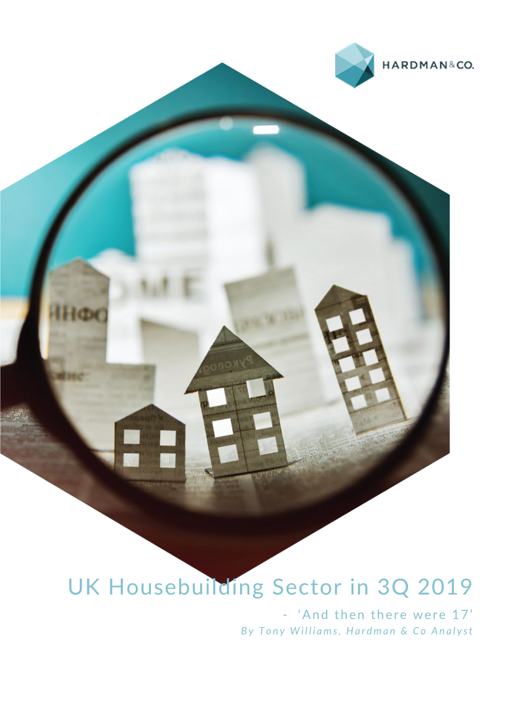 UK Housebuilding Sector in 3Q 2019 - ‘And Then There Were 17’ by Tony Williams, Hardman & Co Analyst