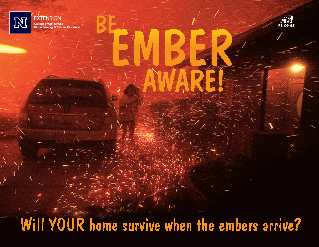 Be Ember Aware! Will Your Home Survive When the Embers Arrive? FS-09-05 Was Produced by University of Nevada Cooperative Extension