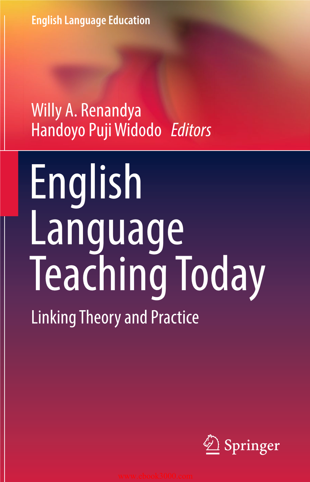 Willy A. Renandya Handoyo Puji Widodo Editors Linking Theory and Practice