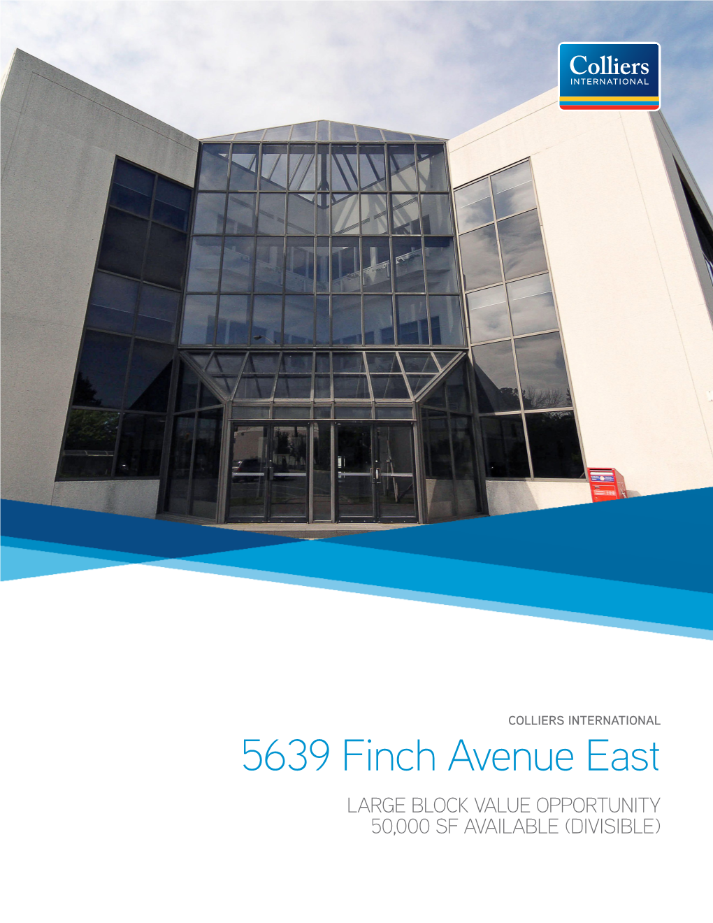 5639 Finch Avenue East LARGE BLOCK VALUE OPPORTUNITY 50,000 SF AVAILABLE (DIVISIBLE) LARGE BLOCK SPACE AVAILABLE