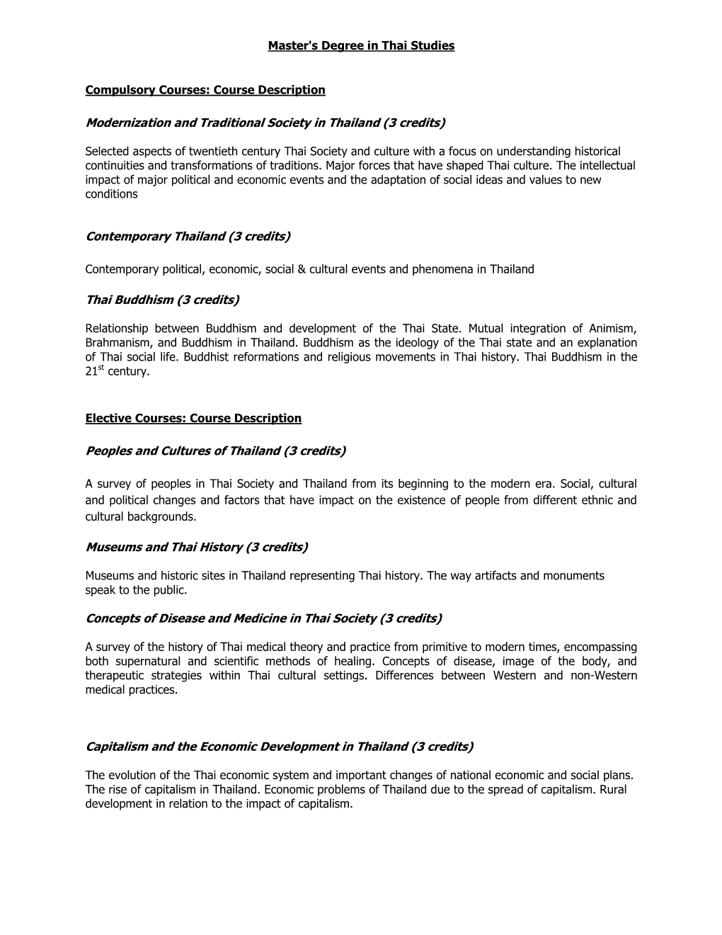 Modernization and Traditional Society in Thailand (3 Credits) Contemporary Thailand (3 Credits) Thai Buddhism (3 Credits) People