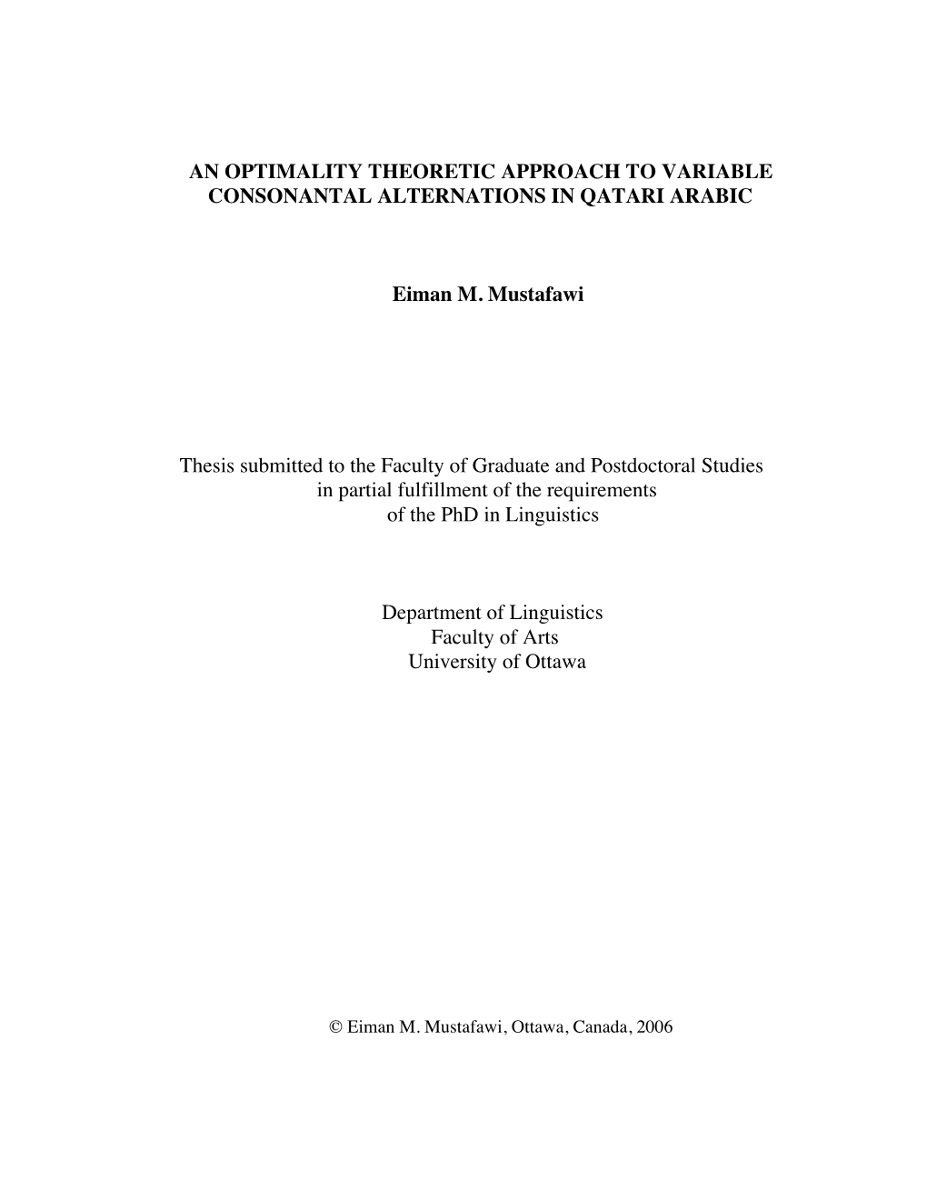 AN OPTIMALITY THEORETIC APPROACH to VARIABLE CONSONANTAL ALTERNATIONS in QATARI ARABIC Eiman M. Mustafawi Thesis Submitted to Th