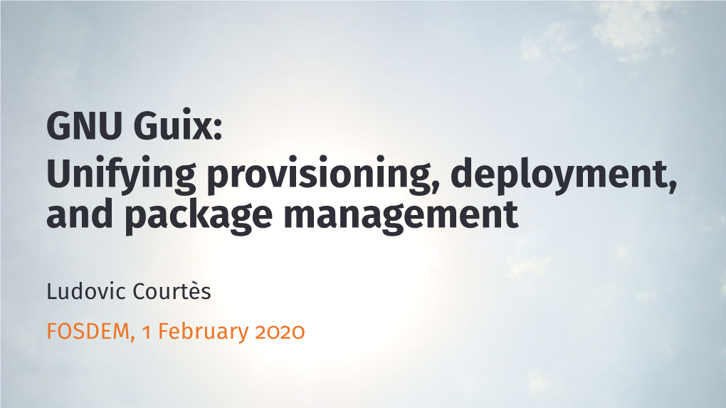 GNU Guix: Unifying Provisioning, Deployment, and Package Management