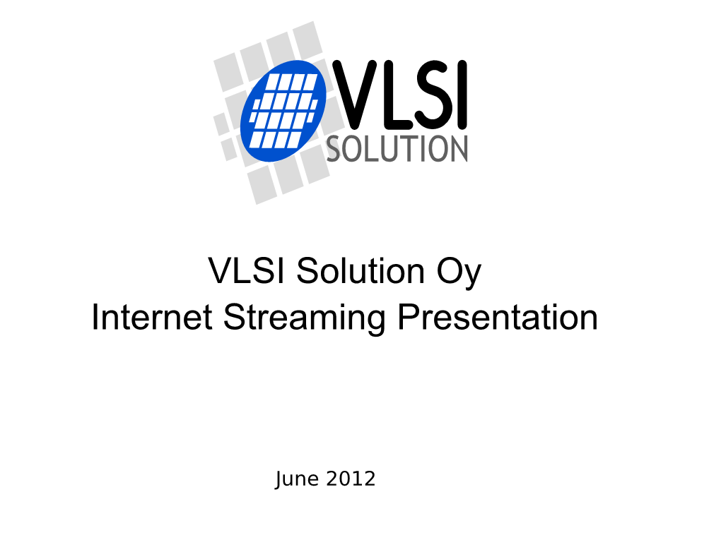 VLSI Solution Oy Internet Streaming Presentation