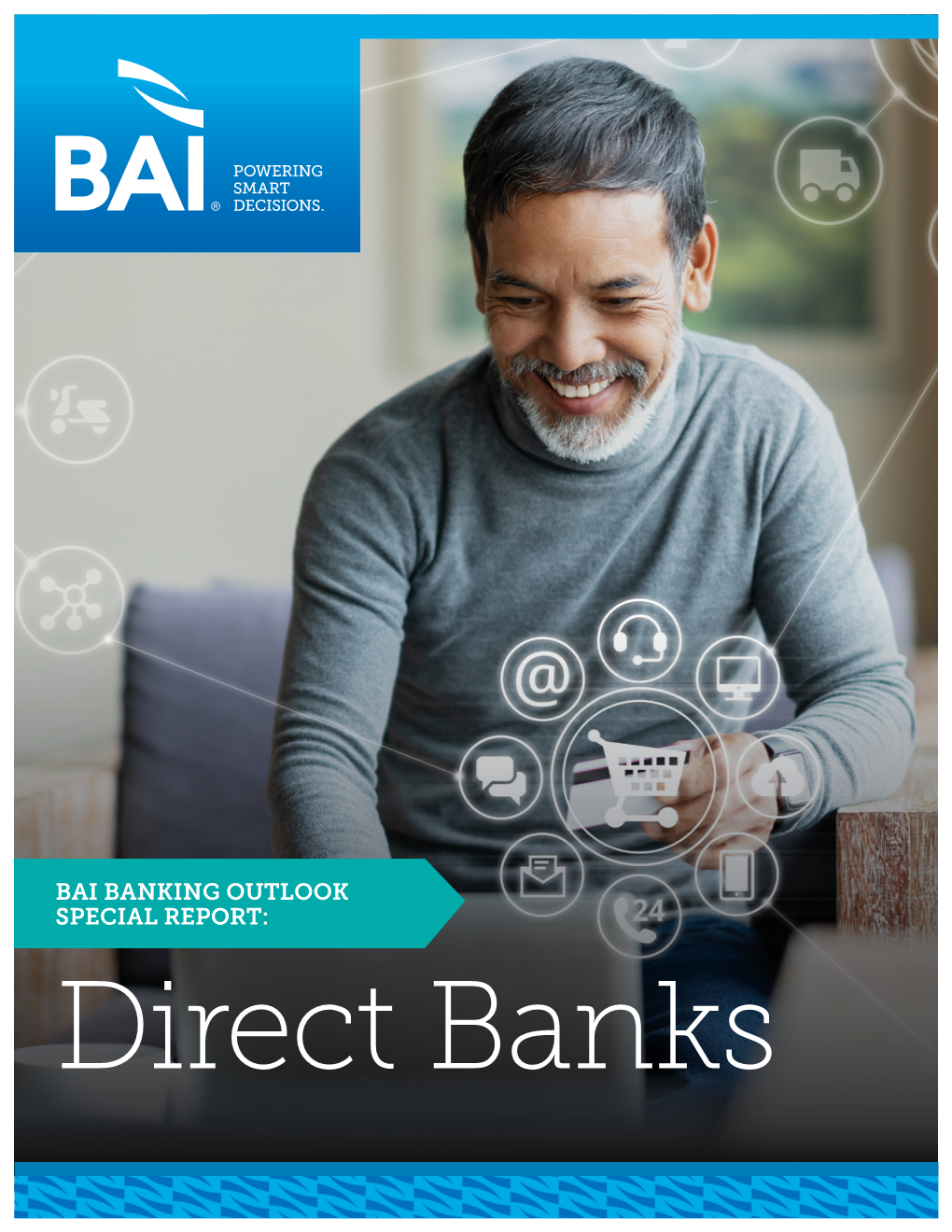 BAI BANKING OUTLOOK SPECIAL REPORT: Direct Banks Direct Banks Seek to Gain the Edge on Their Traditional Rivals