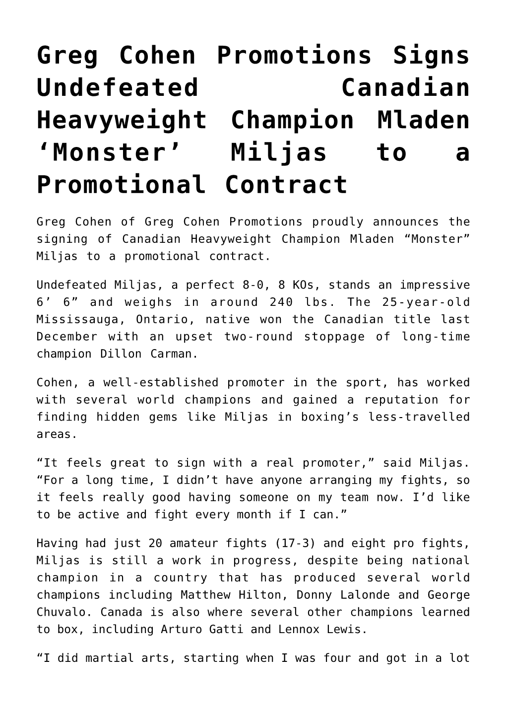 Greg Cohen Promotions Signs Undefeated Canadian Heavyweight Champion Mladen ‘Monster’ Miljas to a Promotional Contract