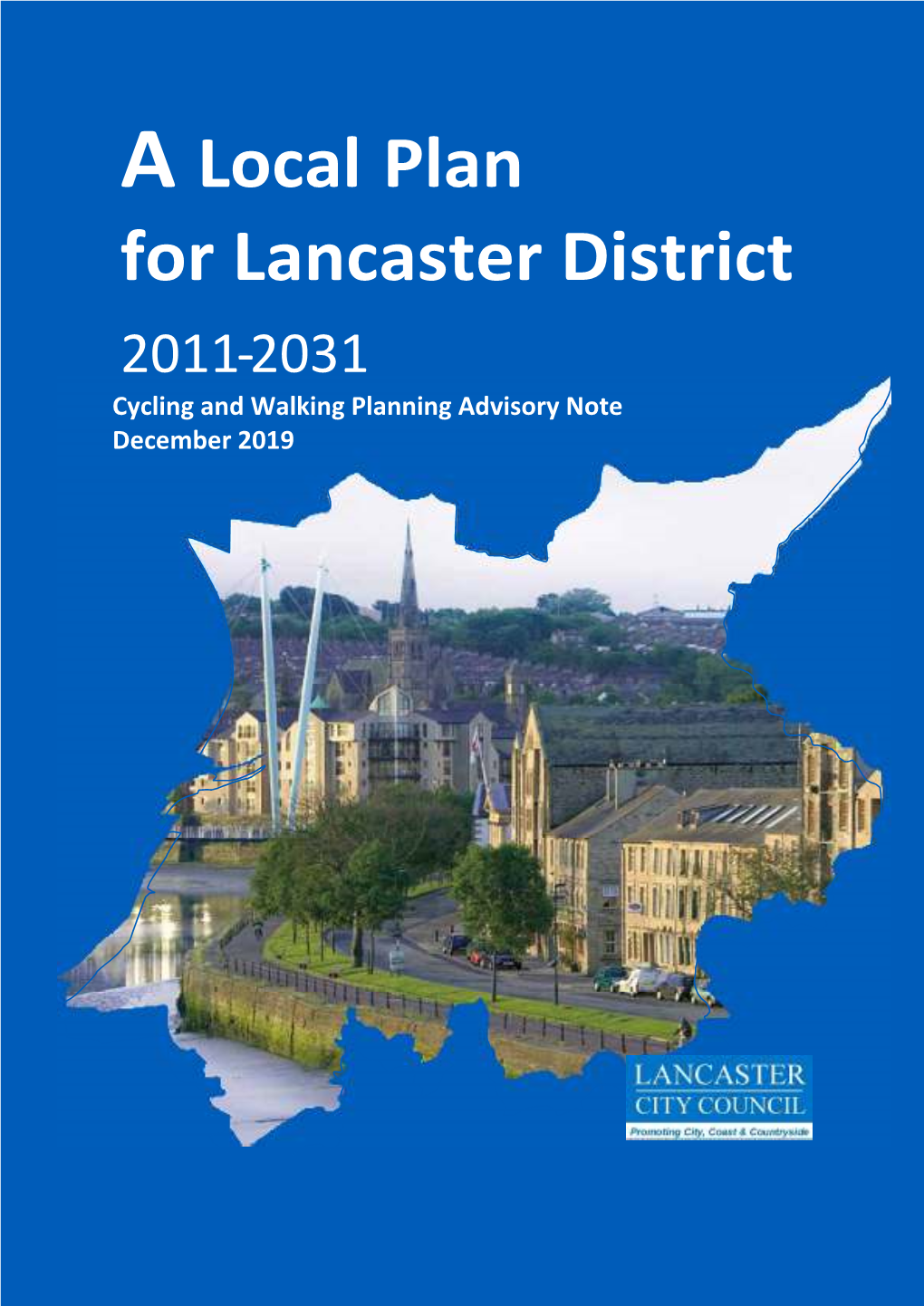 A Local Plan for Lancaster District 2011-2031 Cycling and Walking Planning Advisory Note December 2019