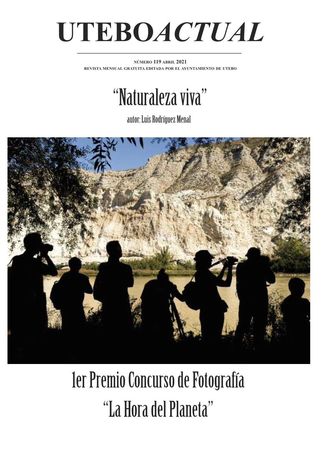 Abril 2021 Revista Mensual Gratuita Editada Por El Ayuntamiento De Utebo “Naturaleza Viva” Autor: Luis Rodríguez Menal