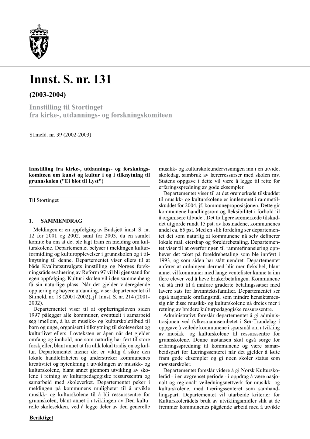 Innst. S. Nr. 131 (2003-2004) Innstilling Til Stortinget Fra Kirke-, Utdannings- Og Forskningskomiteen