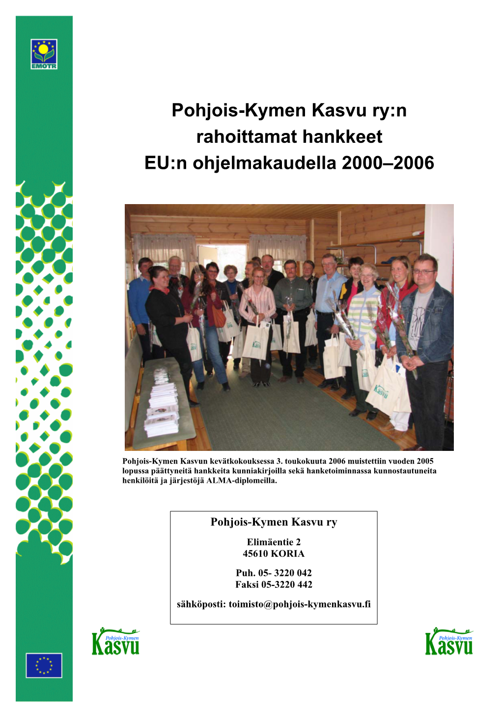 Pohjois-Kymen Kasvu Ry:N Rahoittamat Hankkeet EU:N Ohjelmakaudella 2000–2006