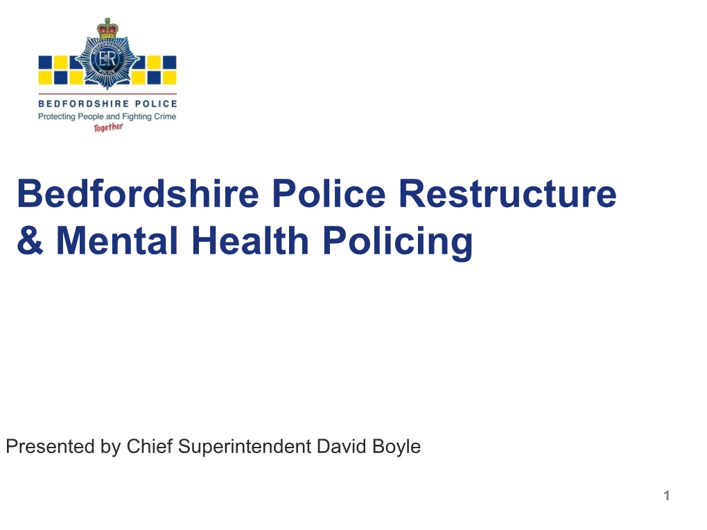 Bedfordshire Police Restructure & Mental Health Policing