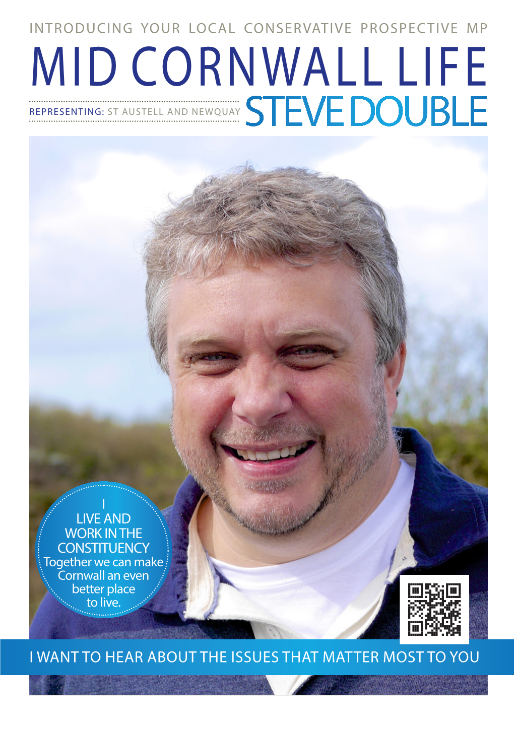 Mid Cornwall Life Representing: St Austell and Newquay Steve Double