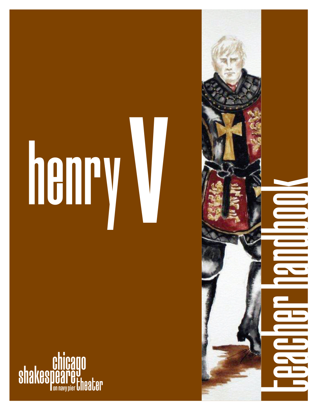 Henry V Chicago Shakespeare Theater Is Chicago’S Professional Theater Dedi- Dramatis Personae 10 Cated to the Works of William Shakespeare