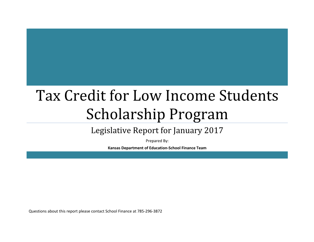 Tax Credit for Low Income Students Scholarship Program Legislative Report for January 2017 Prepared By: Kansas Department of Education-School Finance Team
