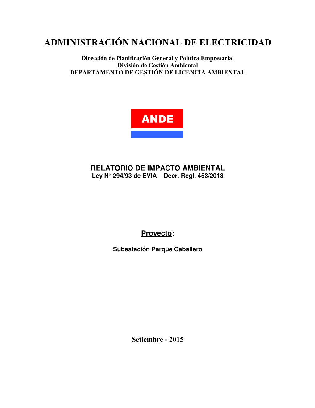 Administración Nacional De Electricidad RELATORIO DE IMPACTO AMBIENTAL Subestación Parque Caballero