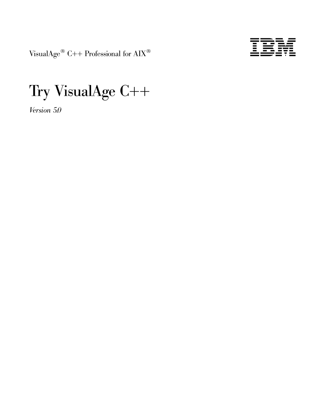 Try Visualage C++ Ve R S I O N 5.0 Note! Before Using This Information and the Product It Supports, Be Sure to Read the General Information Under “Notices” on Page V