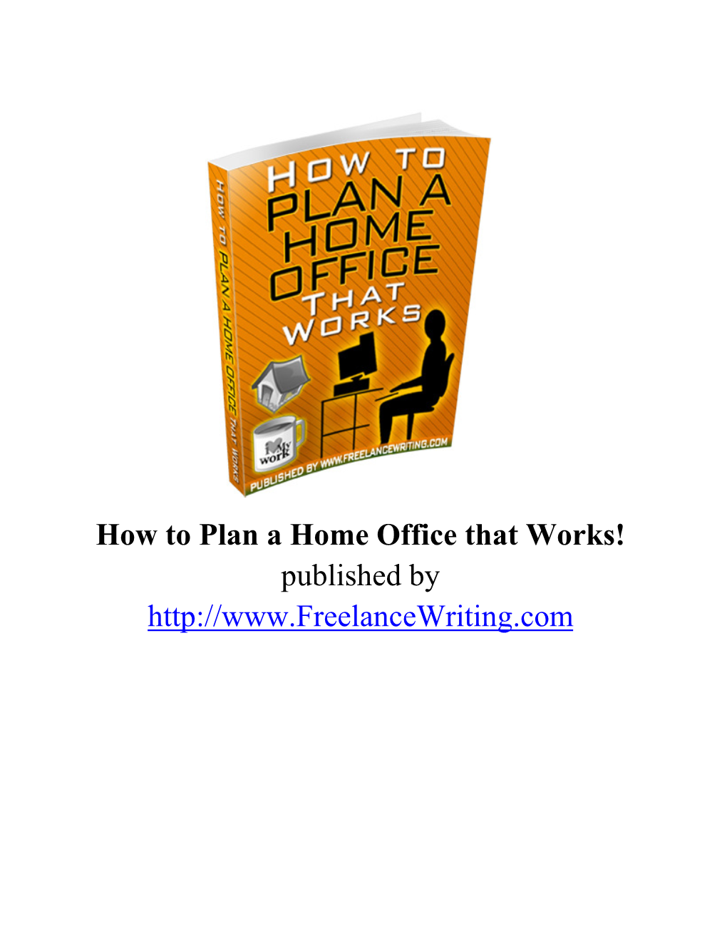 How to Plan a Home Office That Works! Published By