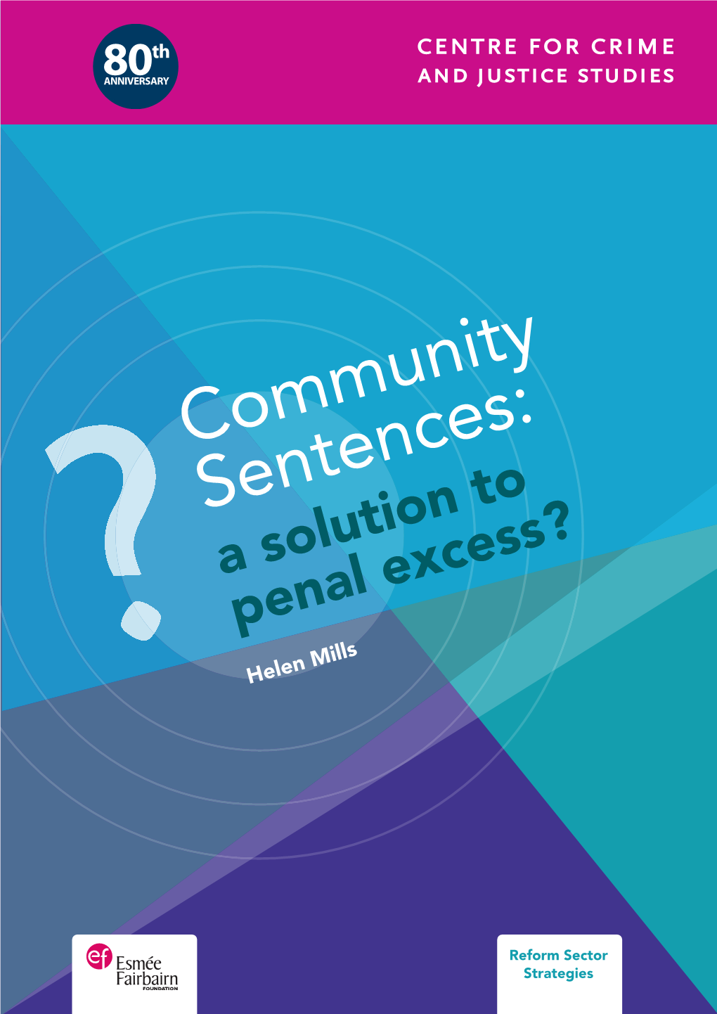 Community Sentences: a Solution to Penal Excess? Helen Mills 4 Community Sentences: a Solution to Penal Excess? Contents