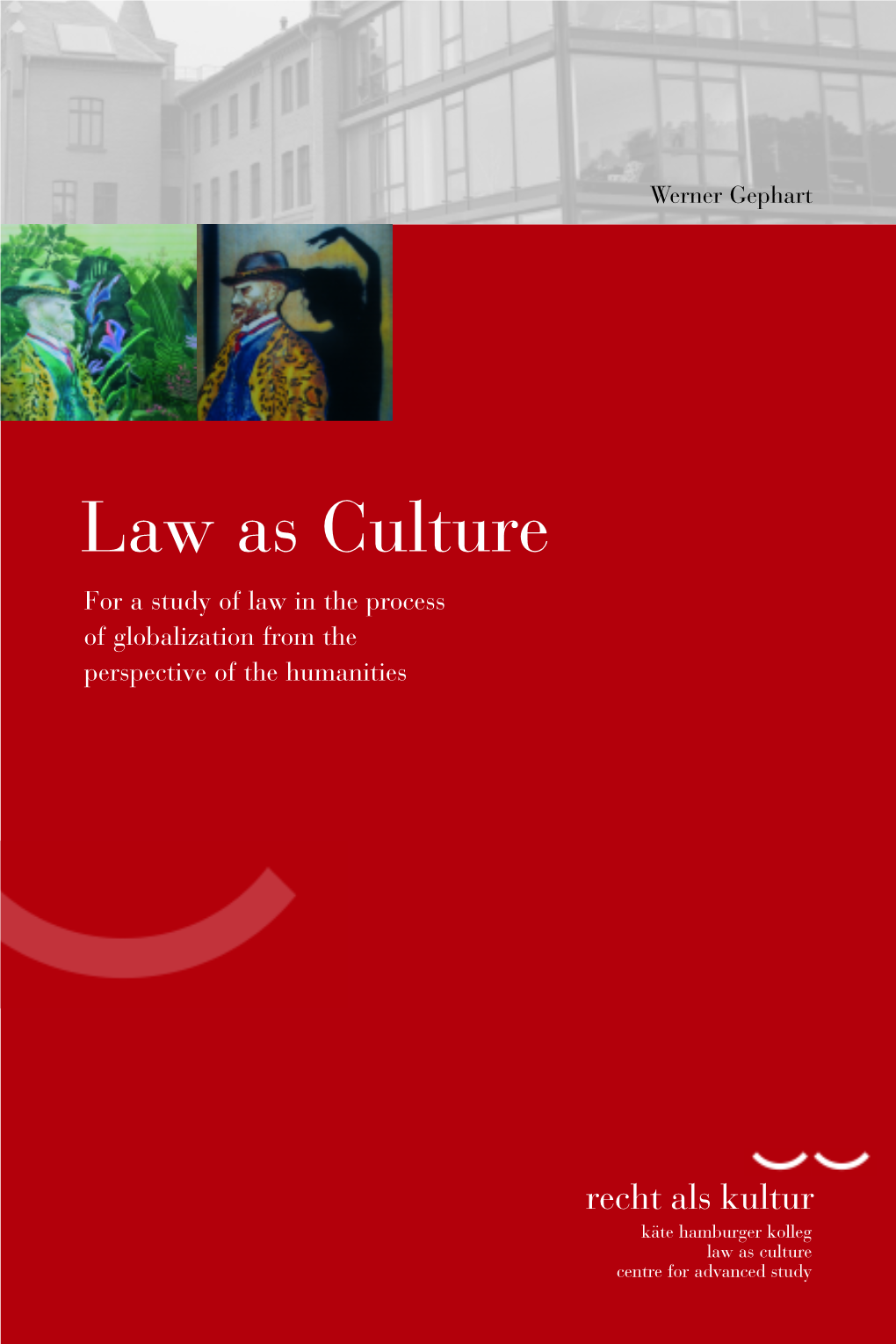 Law As Culture for a Study of Law in the Process of Globalization from the Perspective of the Humanities