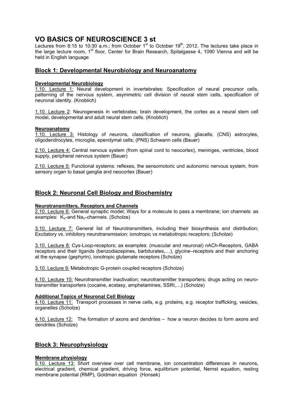 VO BASICS of NEUROSCIENCE 3 St Lectures from 8:15 to 10:30 A.M.; from October 1St to October 19Th, 2012