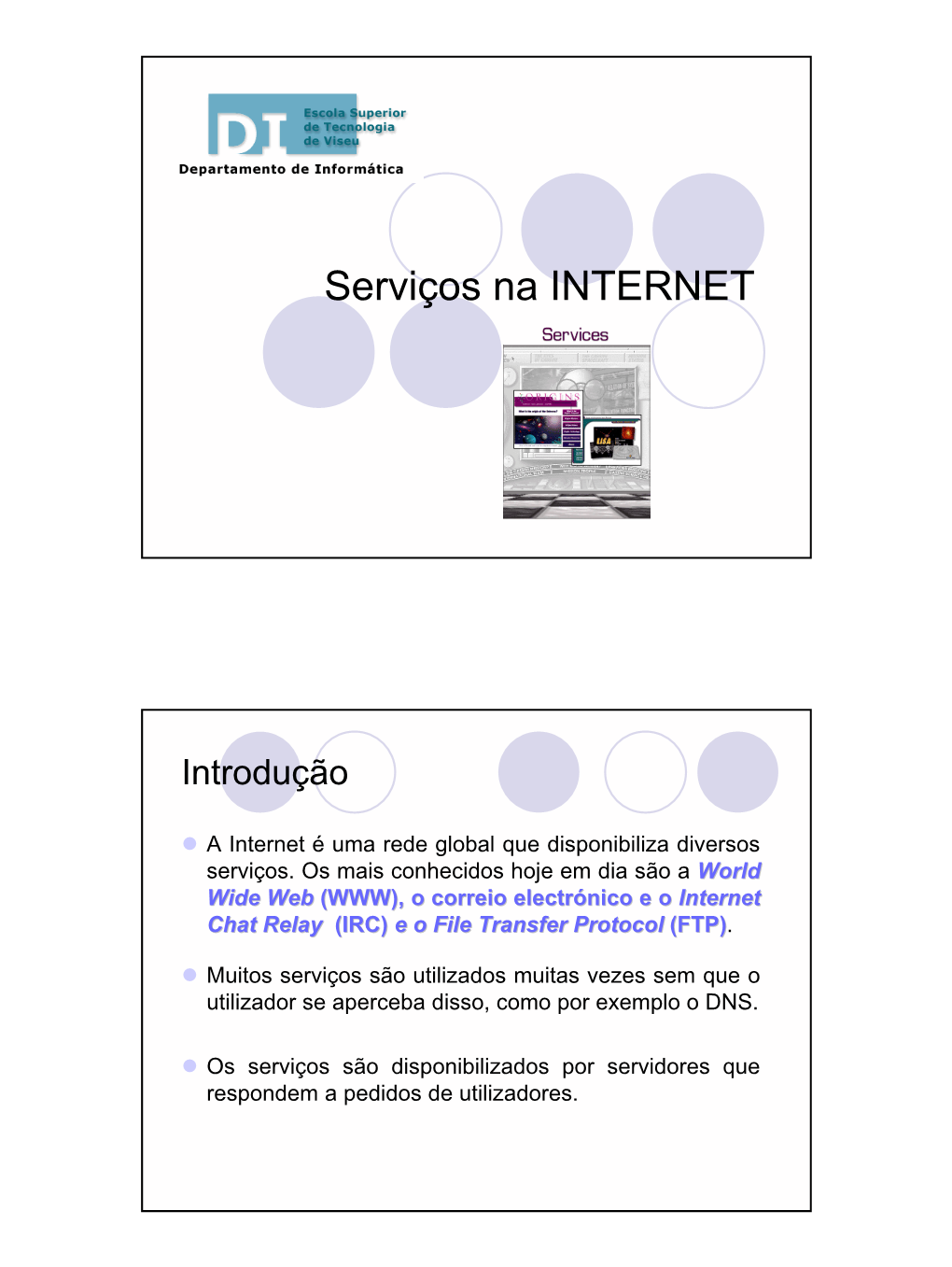 World Wide Web (WWW), O Correio Electrónico E O Internet Chat Relay (IRC) E O File Transfer Protocol (FTP)