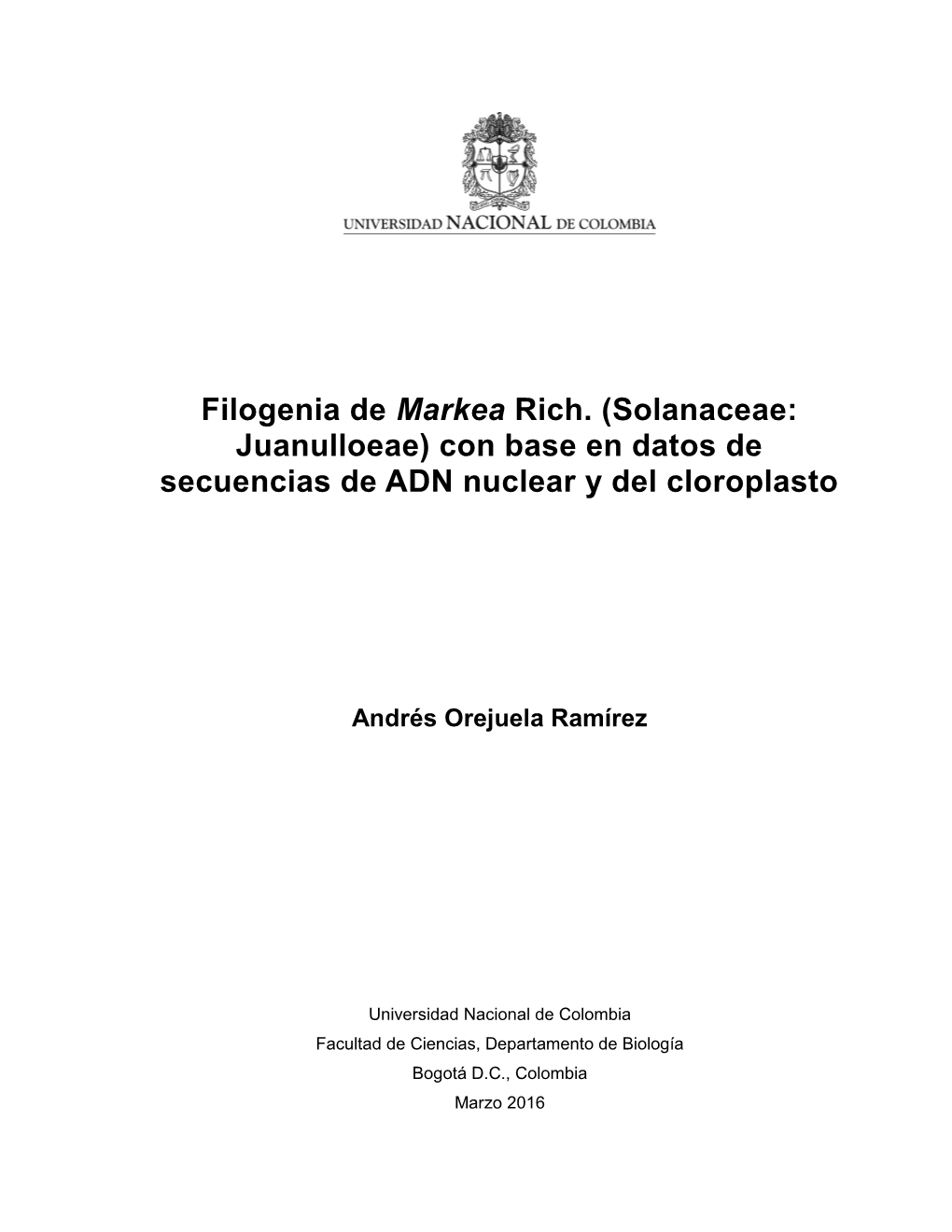 Filogenia De Markea Rich. (Solanaceae: Juanulloeae) Con Base En Datos De Secuencias De ADN Nuclear Y Del Cloroplasto