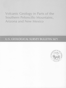 Southern Pelonclho Mountains, Arizona and New Mexico Volcanic Geology in Parts of the Southern Peloncillo Mountains, Arizona and New Mexico